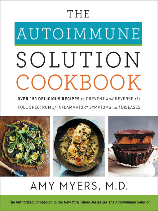 Title details for The Autoimmune Solution Cookbook by Amy Myers, M.D. - Available